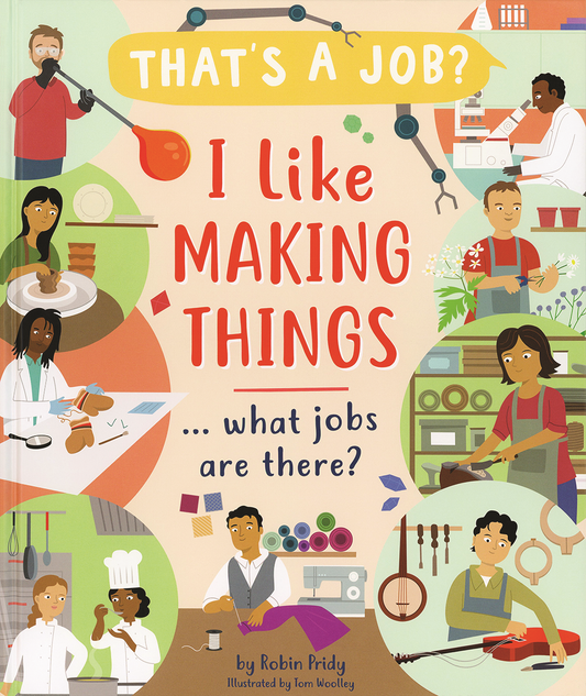 I Like Making Things... What Jobs Are There?