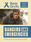 Bear Grylls Outdoor Skills Handbook: Dangers and Emergencies